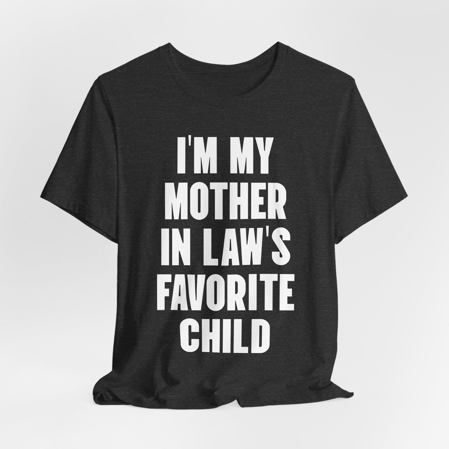 I’m My Mother-in-Law’s Favorite Child T-Shirt — Funny Family Gift Tee