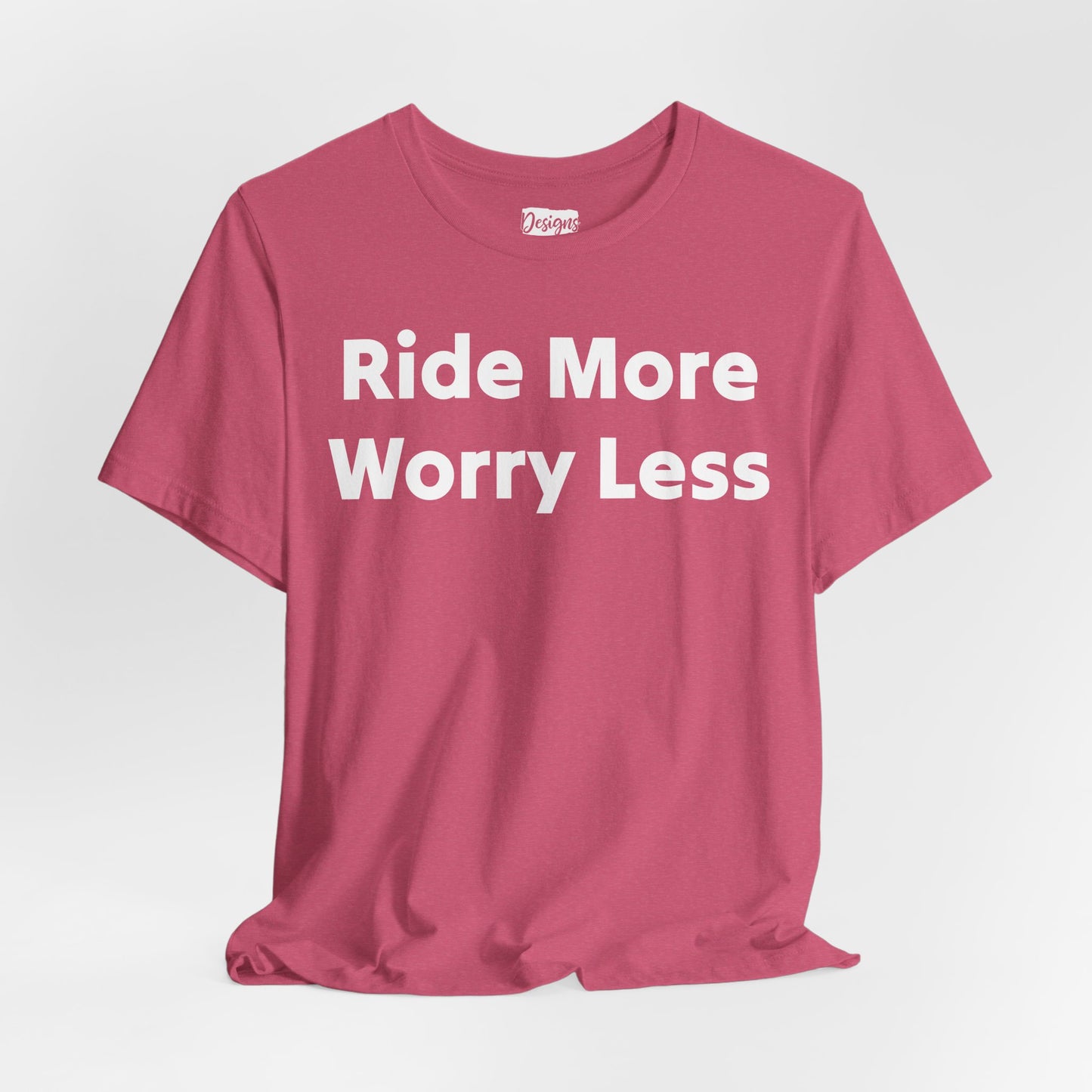 Ride More Worry Less - Unisex Jersey Short Sleeve Tee