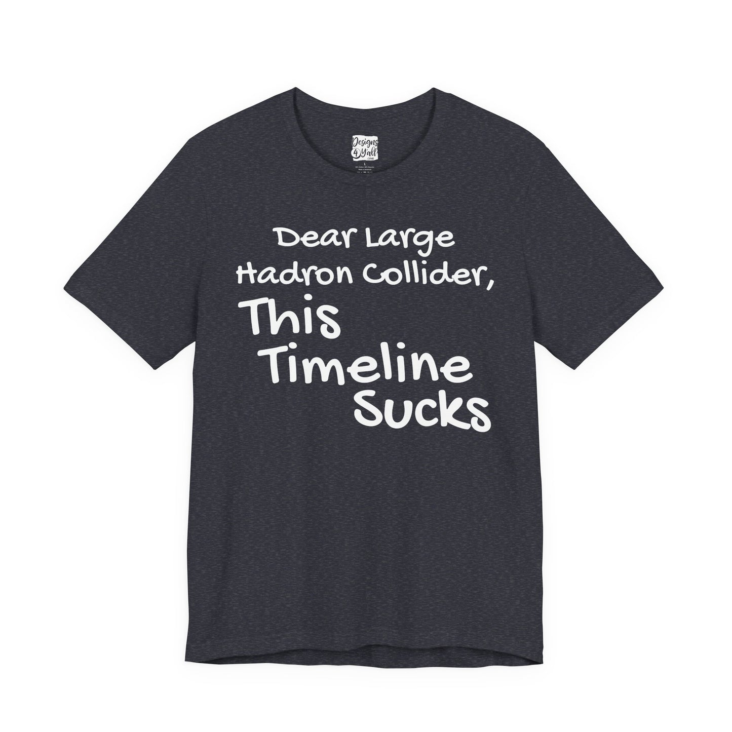 Large Hadron Collider Funny Tee — 'Real Life After They Fired Up the LHC' Graphic T-Shirt