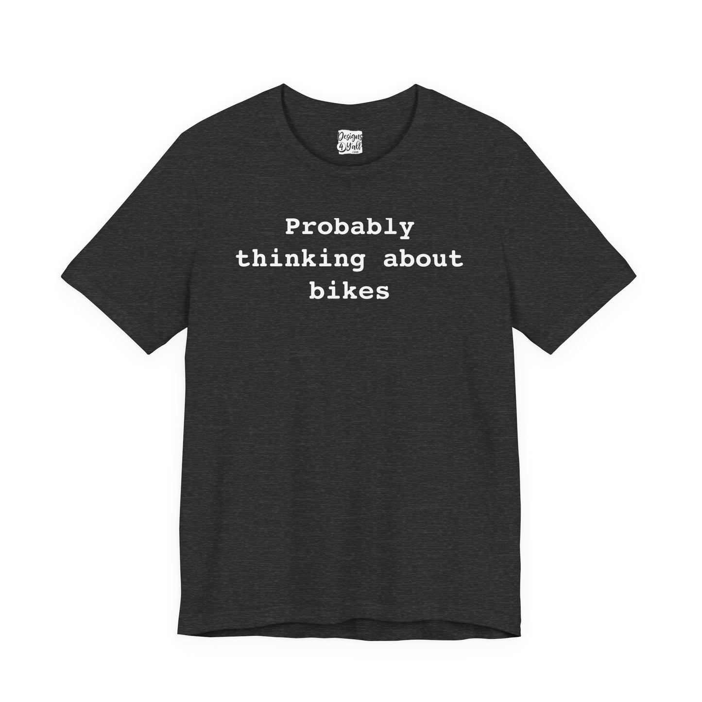 Probably Thinking About Bikes - Unisex Jersey Short Sleeve Tee