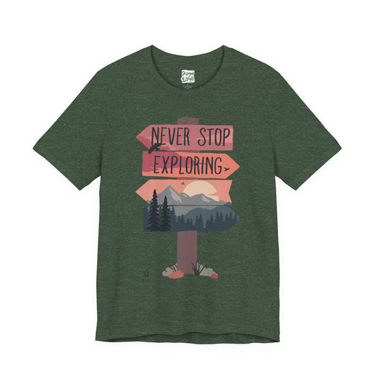 Never Stop Exploring - Unisex Jersey Short Sleeve Tee
