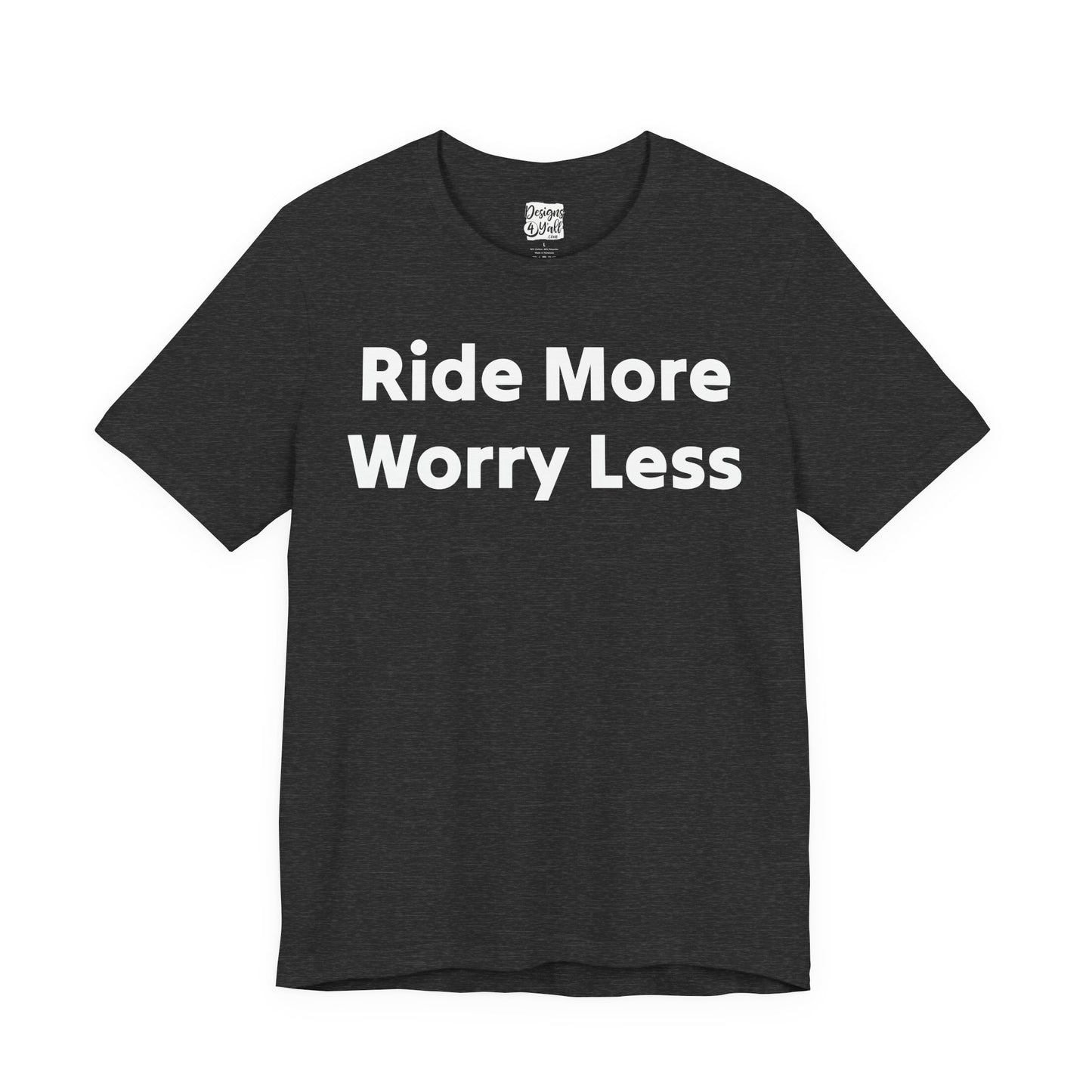 Ride More Worry Less - Unisex Jersey Short Sleeve Tee
