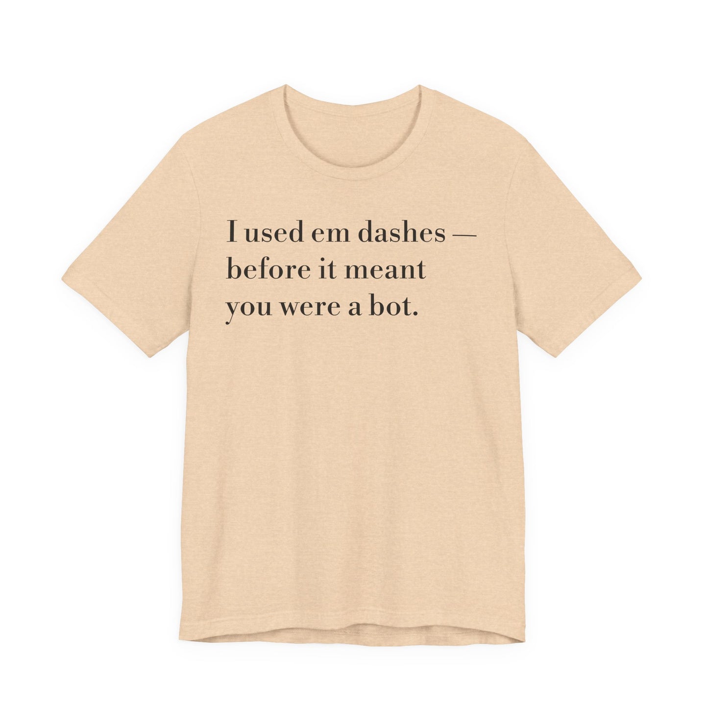 I Used 'Em Dashes Tee — Grammar Humor Short Sleeve Shirt