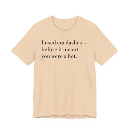 I Used 'Em Dashes Tee — Grammar Humor Short Sleeve Shirt
