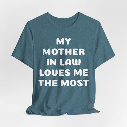 My Mother-in-Law Loves Me The Most T-Shirt — Funny Family Gift Tee