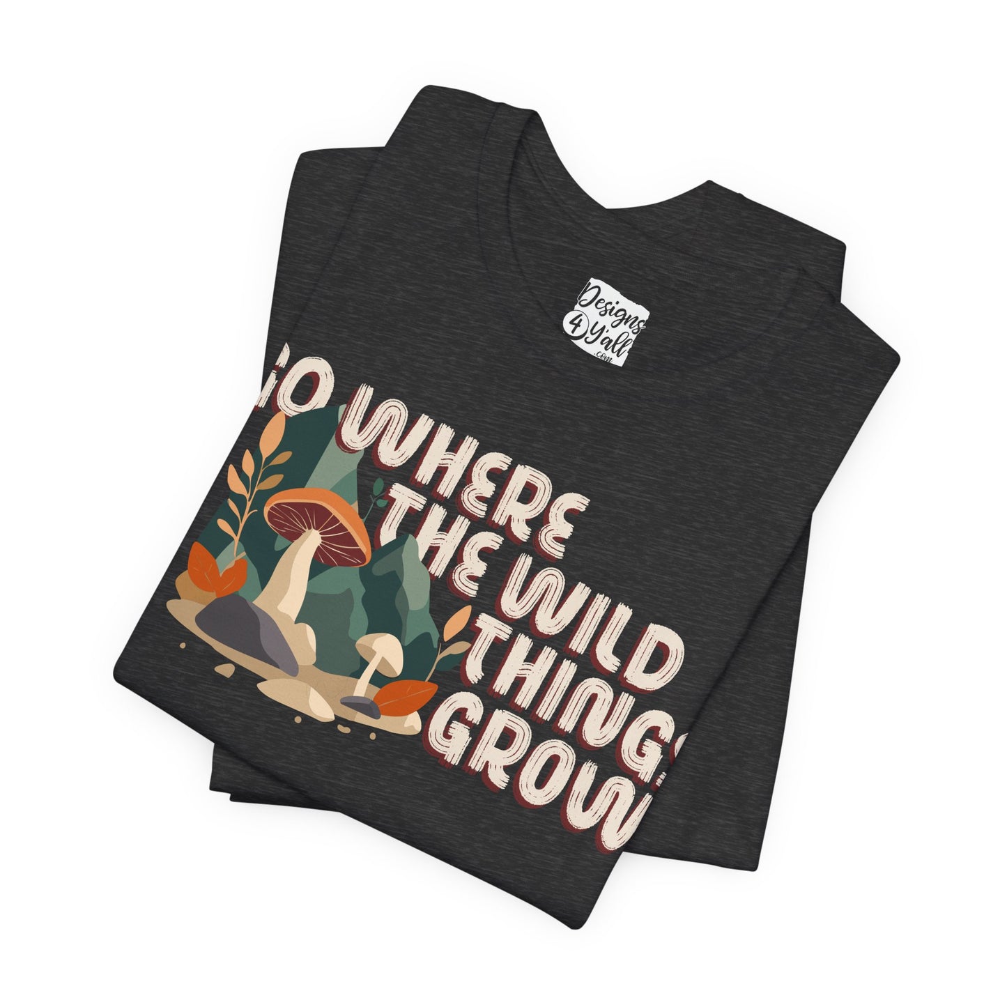 Mushroom Illustration Tee — “Go Where the Wild Things Grow”