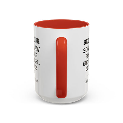 Mother’s Day Son‑in‑Law Funny Coffee Mug — “Being Your Son‑in‑Law Seems Like Gift Enough… But Here’s A Mug”