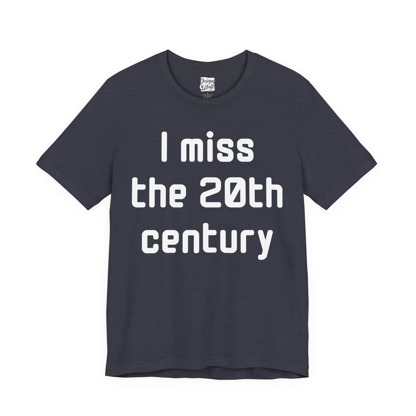 I Miss the 20th Century Tee — Retro Nostalgia Graphic T-Shirt