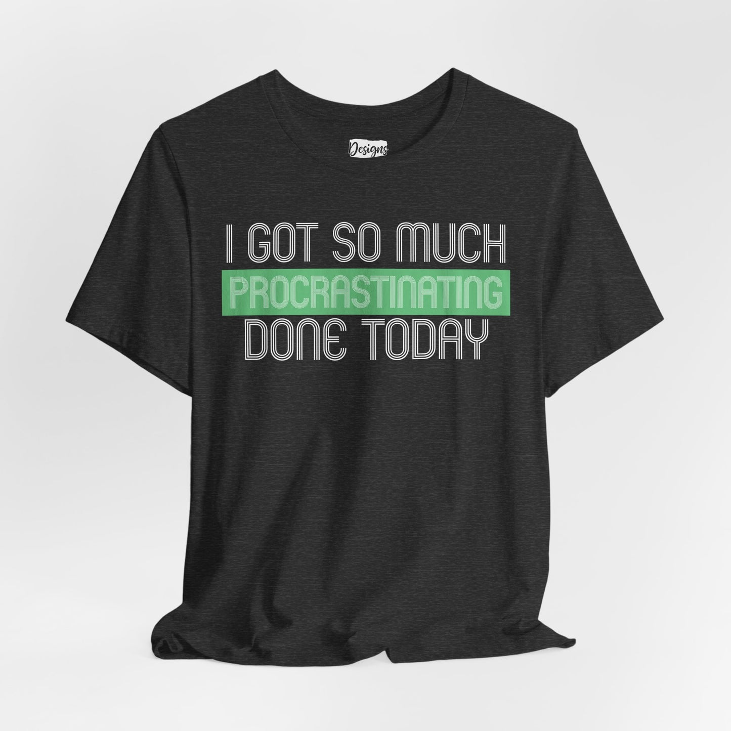 I got so much done today - Unisex Jersey Short Sleeve Tee