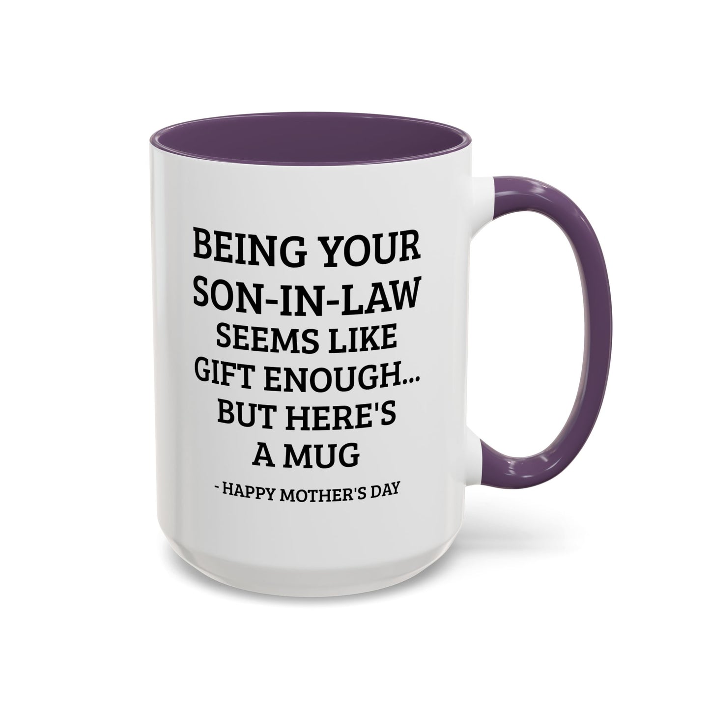 Mother’s Day Son‑in‑Law Funny Coffee Mug — “Being Your Son‑in‑Law Seems Like Gift Enough… But Here’s A Mug”