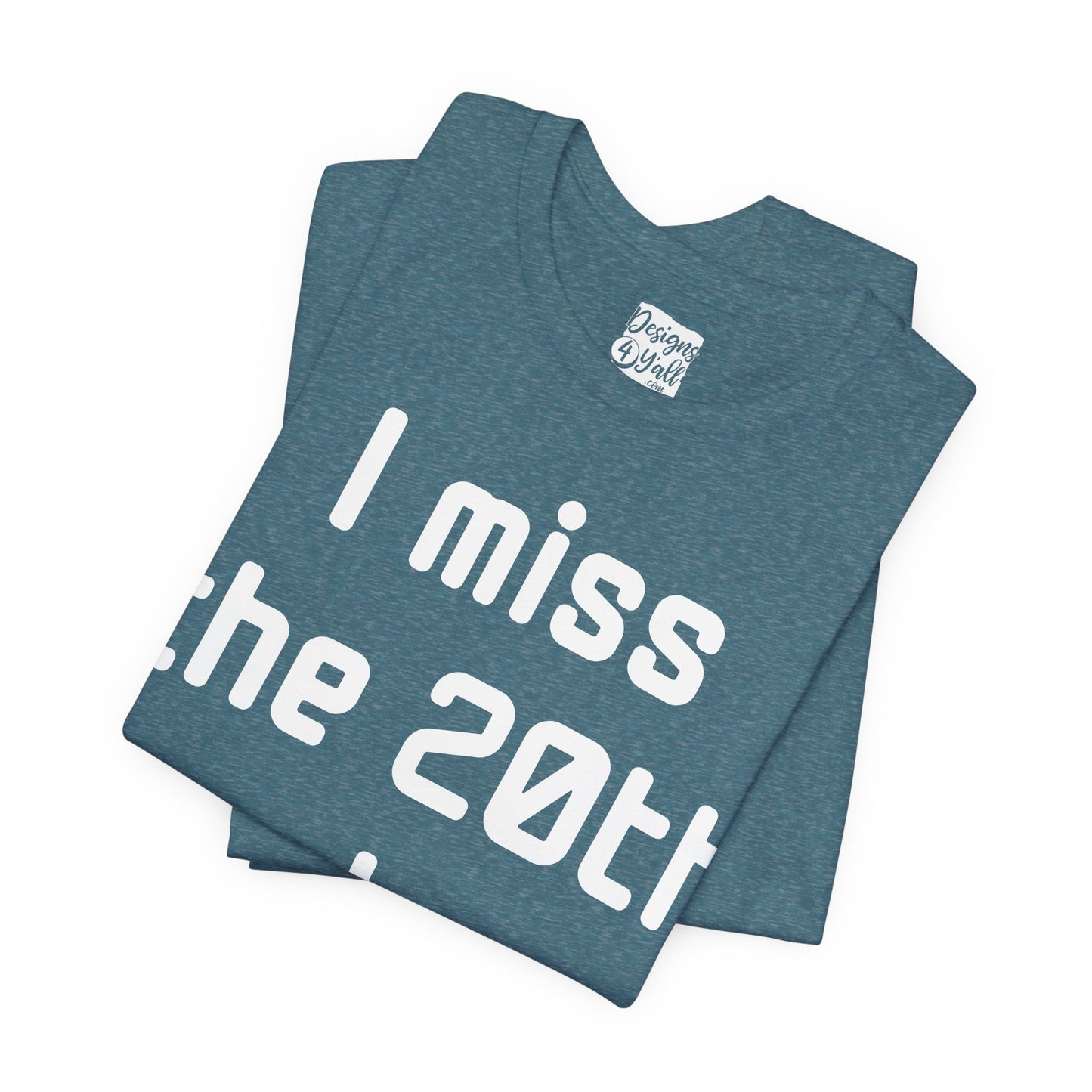 I Miss the 20th Century Tee — Retro Nostalgia Graphic T-Shirt