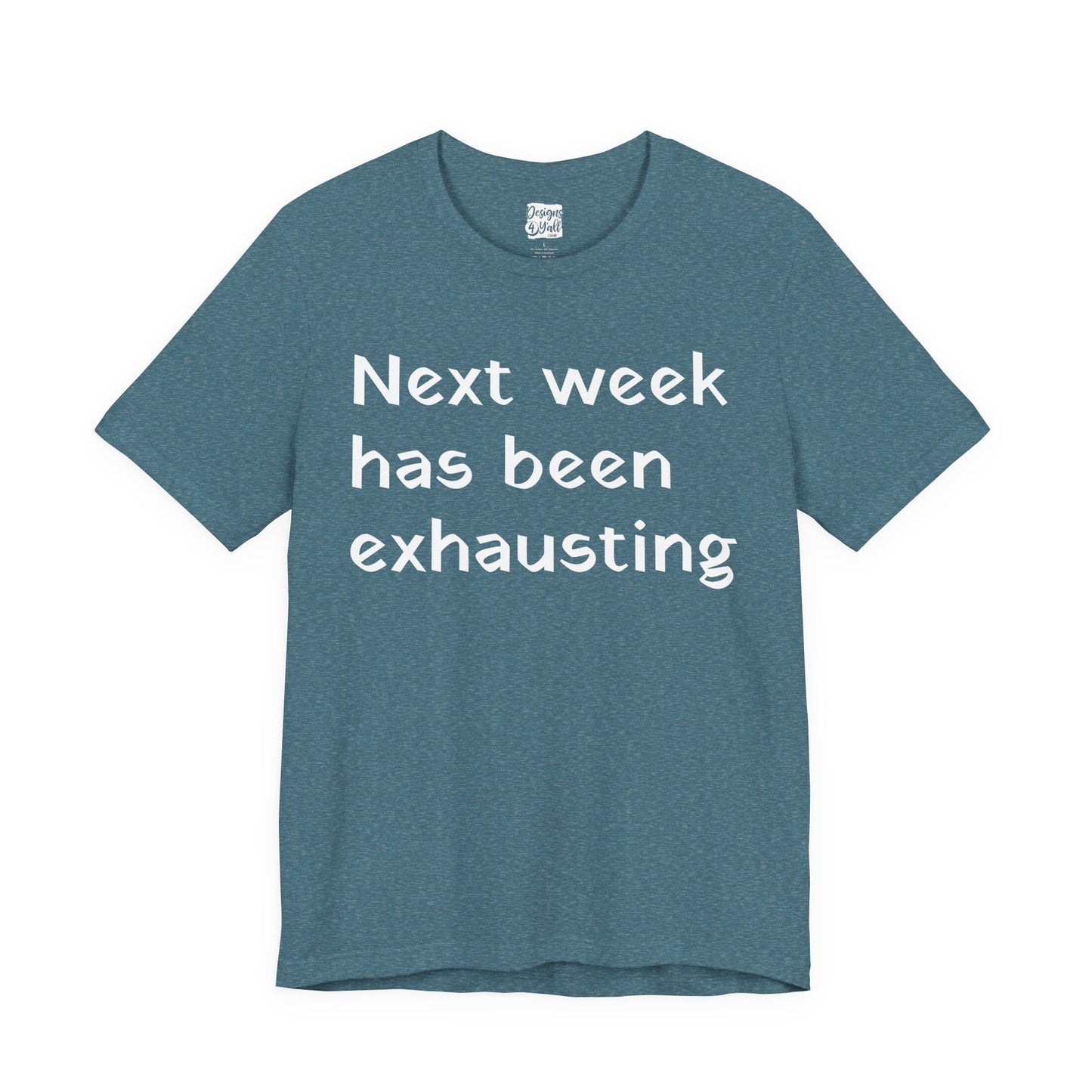 Next week has been exhausting T-Shirt