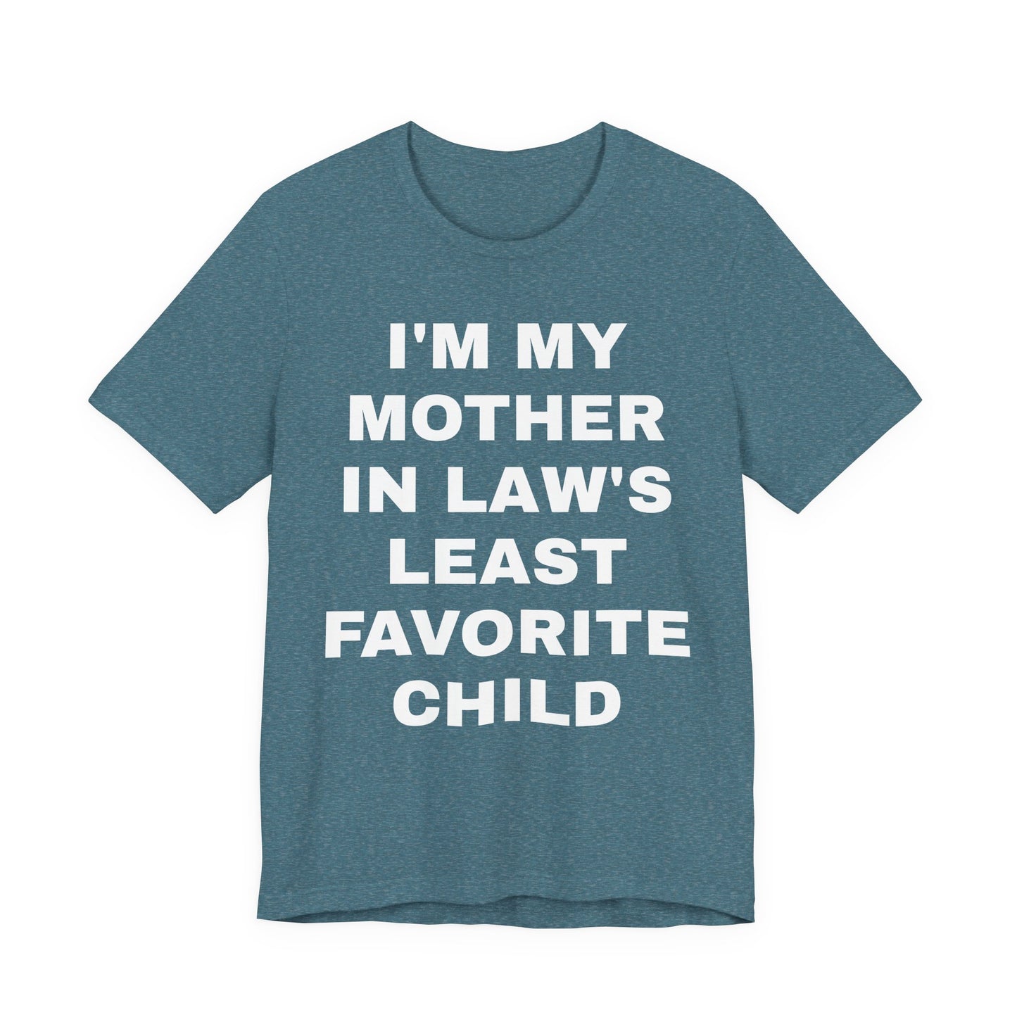I’m My Mother-in-Law’s Least Favorite Child T-Shirt — Funny Family Gift Tee