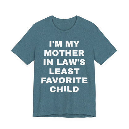 I’m My Mother-in-Law’s Least Favorite Child T-Shirt — Funny Family Gift Tee