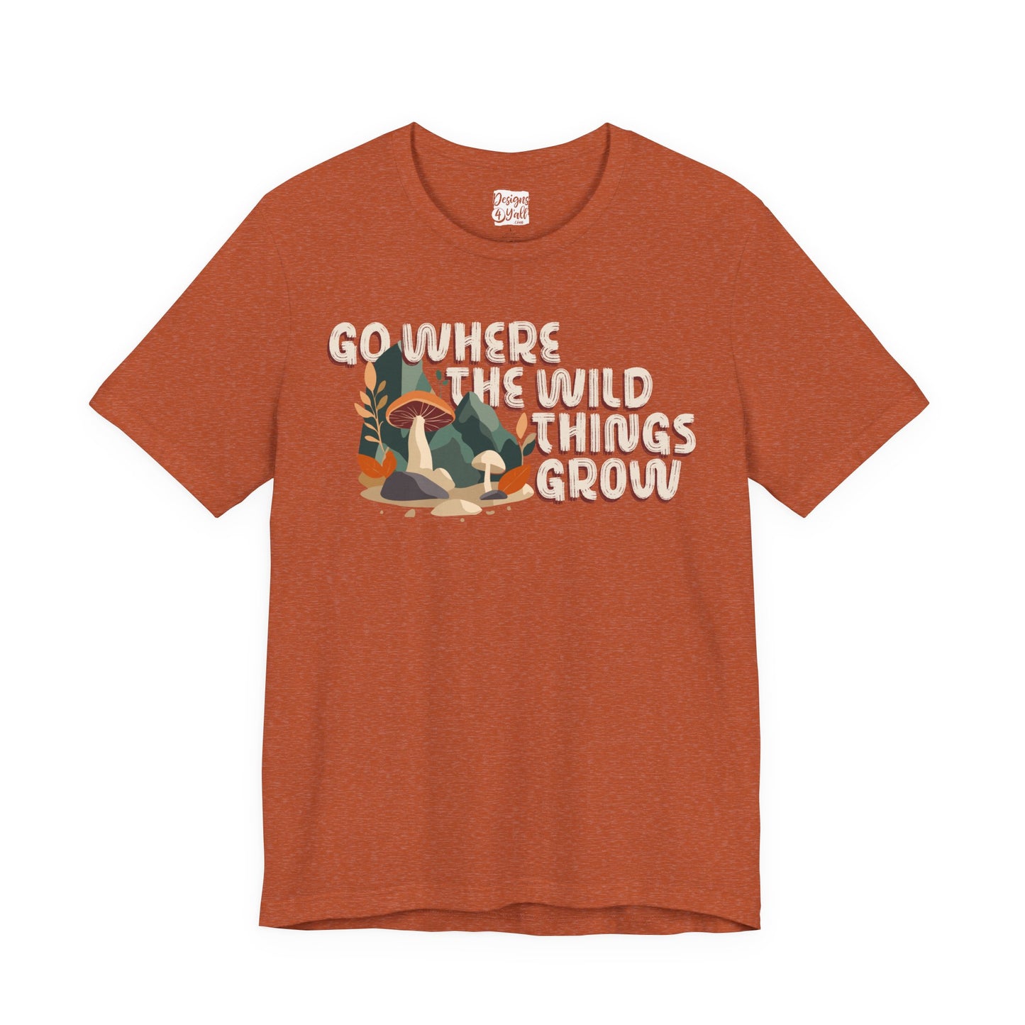 Mushroom Illustration Tee — “Go Where the Wild Things Grow”