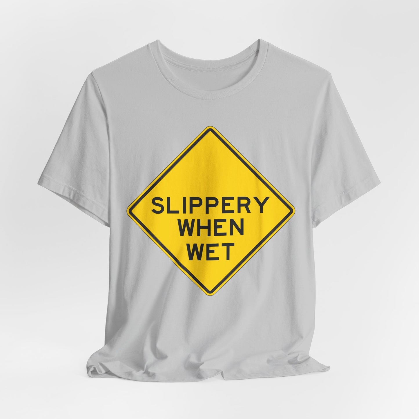 Slippery When Wet Road Sign T-Shirt — Funny Warning Graphic Tee