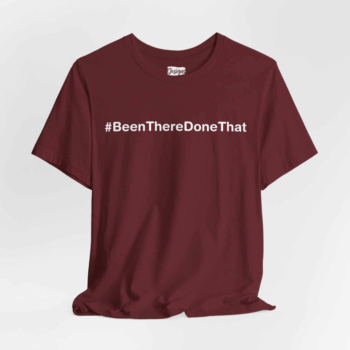 Been There Done That (Text Only) - Unisex Jersey Short Sleeve Tee