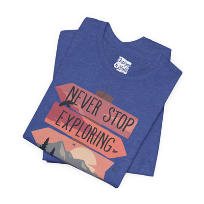 Never Stop Exploring - Unisex Jersey Short Sleeve Tee