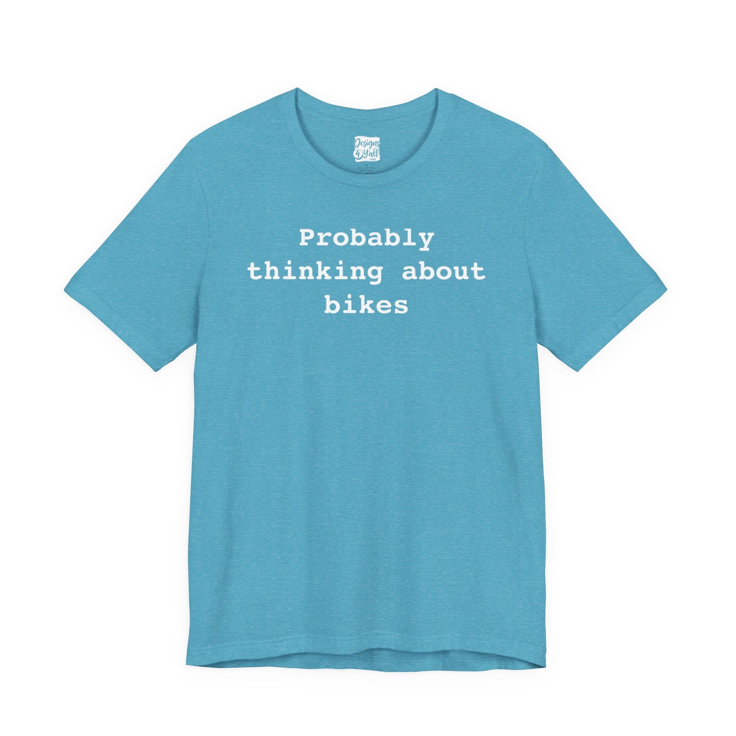 Probably Thinking About Bikes - Unisex Jersey Short Sleeve Tee