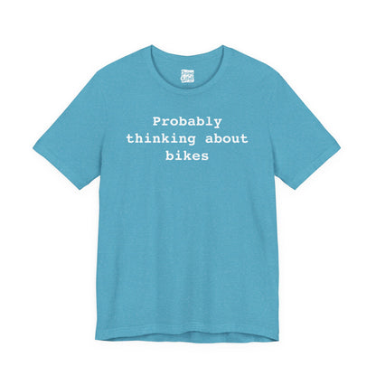Probably Thinking About Bikes - Unisex Jersey Short Sleeve Tee