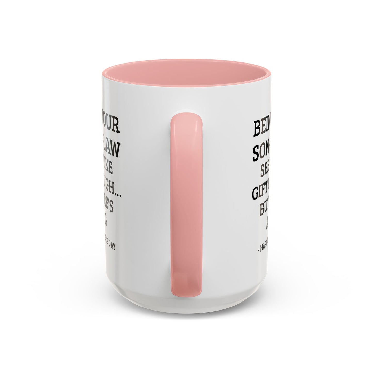 Mother’s Day Son‑in‑Law Funny Coffee Mug — “Being Your Son‑in‑Law Seems Like Gift Enough… But Here’s A Mug”