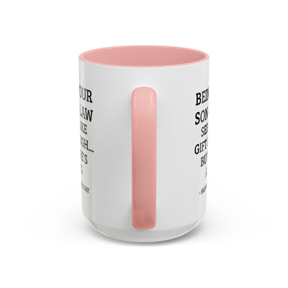 Mother’s Day Son‑in‑Law Funny Coffee Mug — “Being Your Son‑in‑Law Seems Like Gift Enough… But Here’s A Mug”