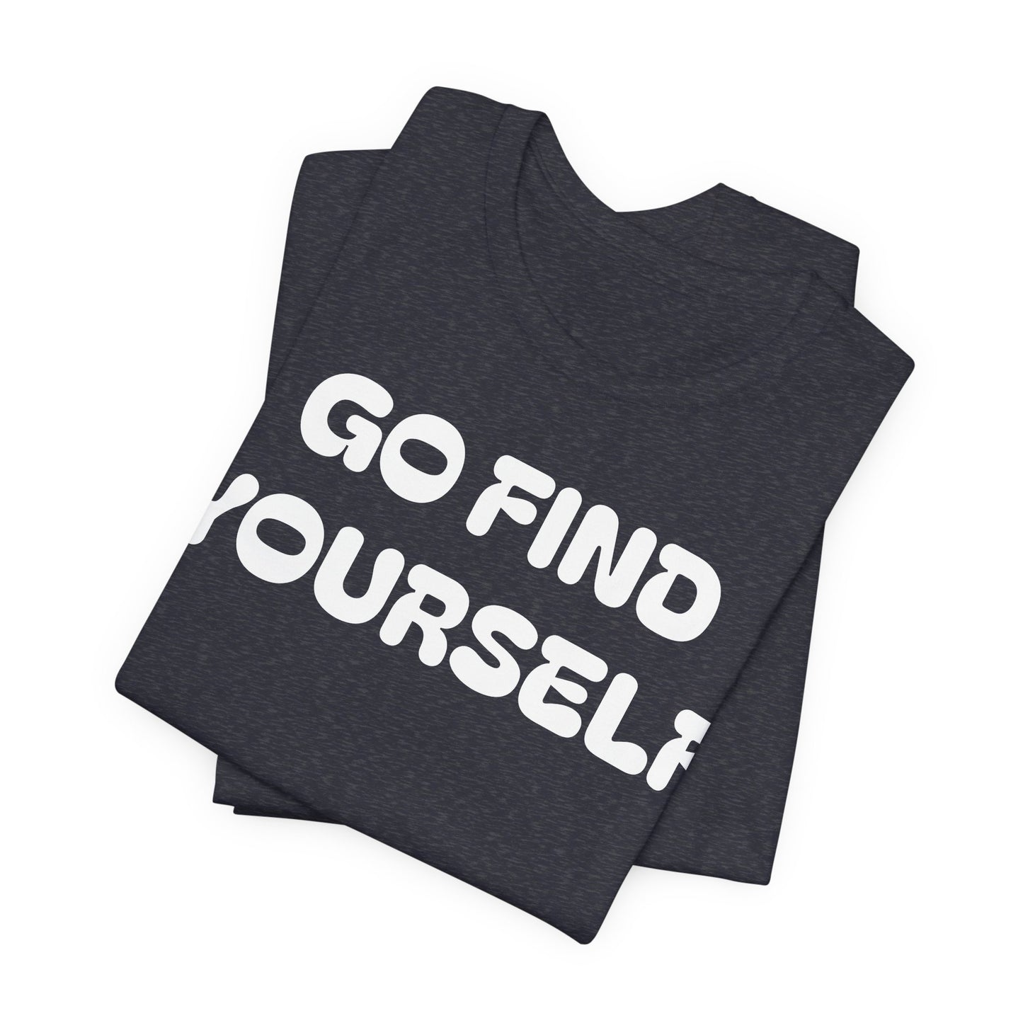 Go Find Yourself Tee — Inspirational Graphic T-Shirt