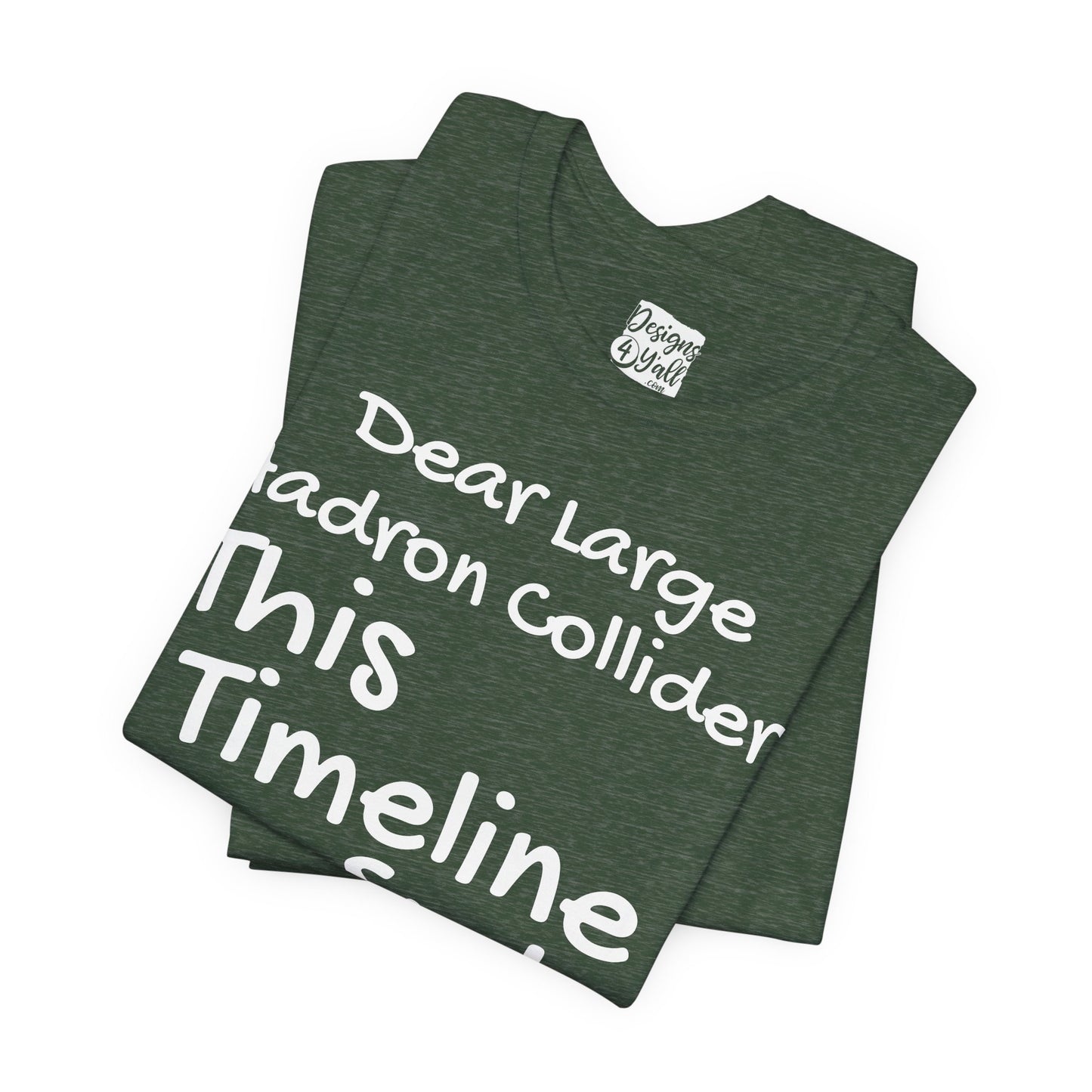 Large Hadron Collider Funny Tee — 'Real Life After They Fired Up the LHC' Graphic T-Shirt