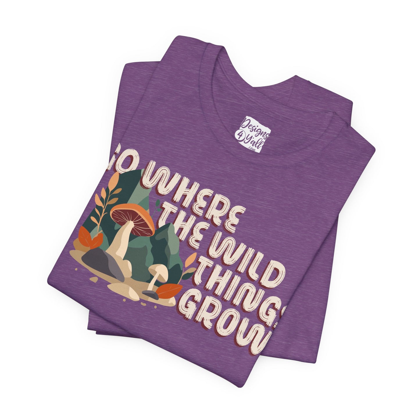 Mushroom Illustration Tee — “Go Where the Wild Things Grow”