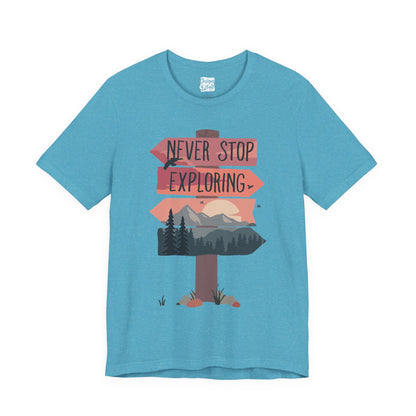 Never Stop Exploring - Unisex Jersey Short Sleeve Tee