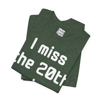 I Miss the 20th Century Tee — Retro Nostalgia Graphic T-Shirt