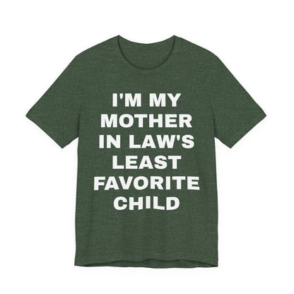 I’m My Mother-in-Law’s Least Favorite Child T-Shirt — Funny Family Gift Tee