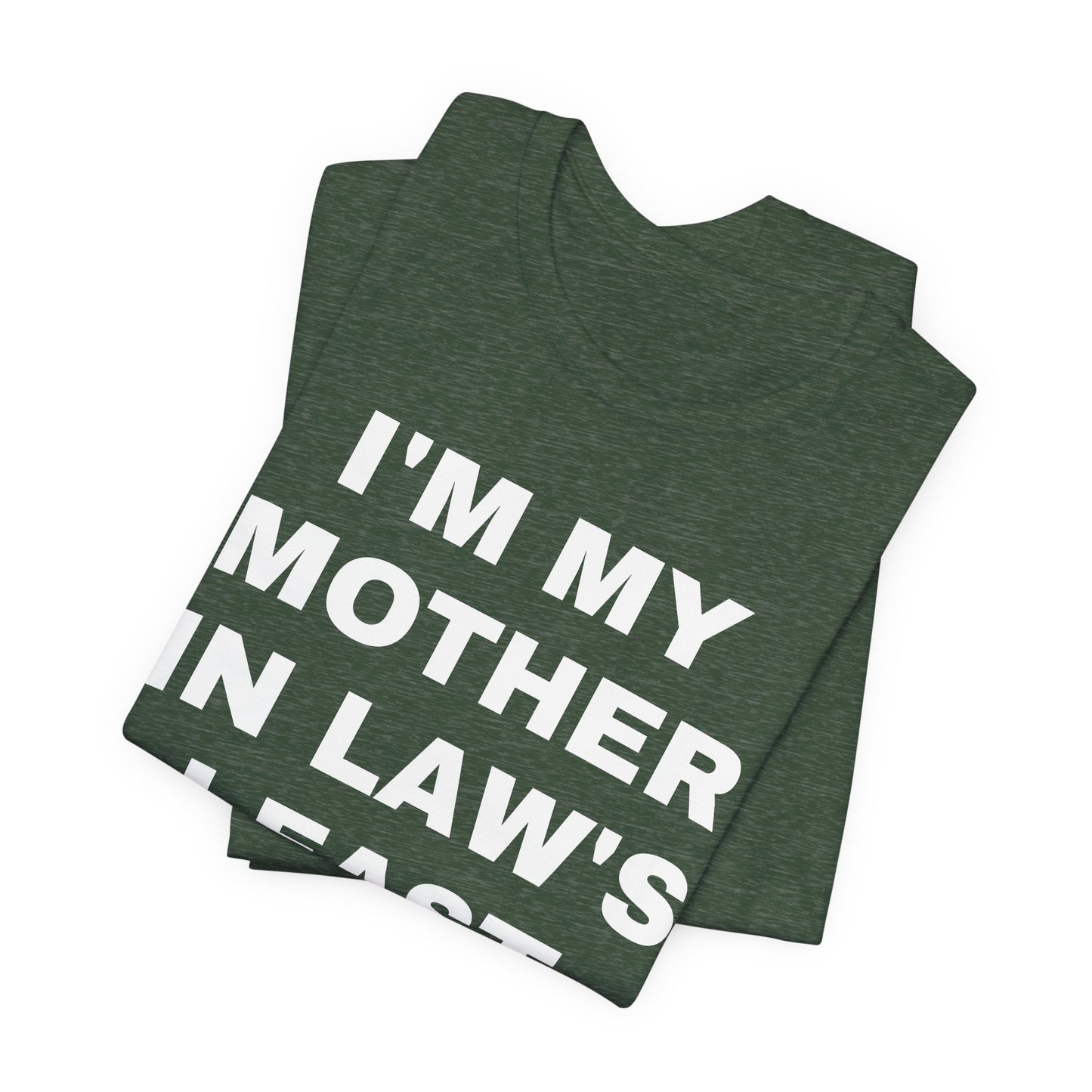 I’m My Mother-in-Law’s Least Favorite Child T-Shirt — Funny Family Gift Tee