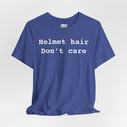 Helmet Hair Don't Care - Unisex Jersey Short Sleeve Tee