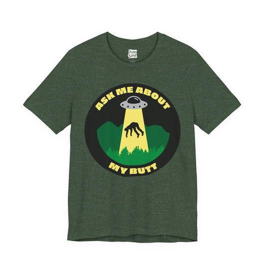 Funny Alien Shirt — "Ask Me About My Butt" UFO Tee