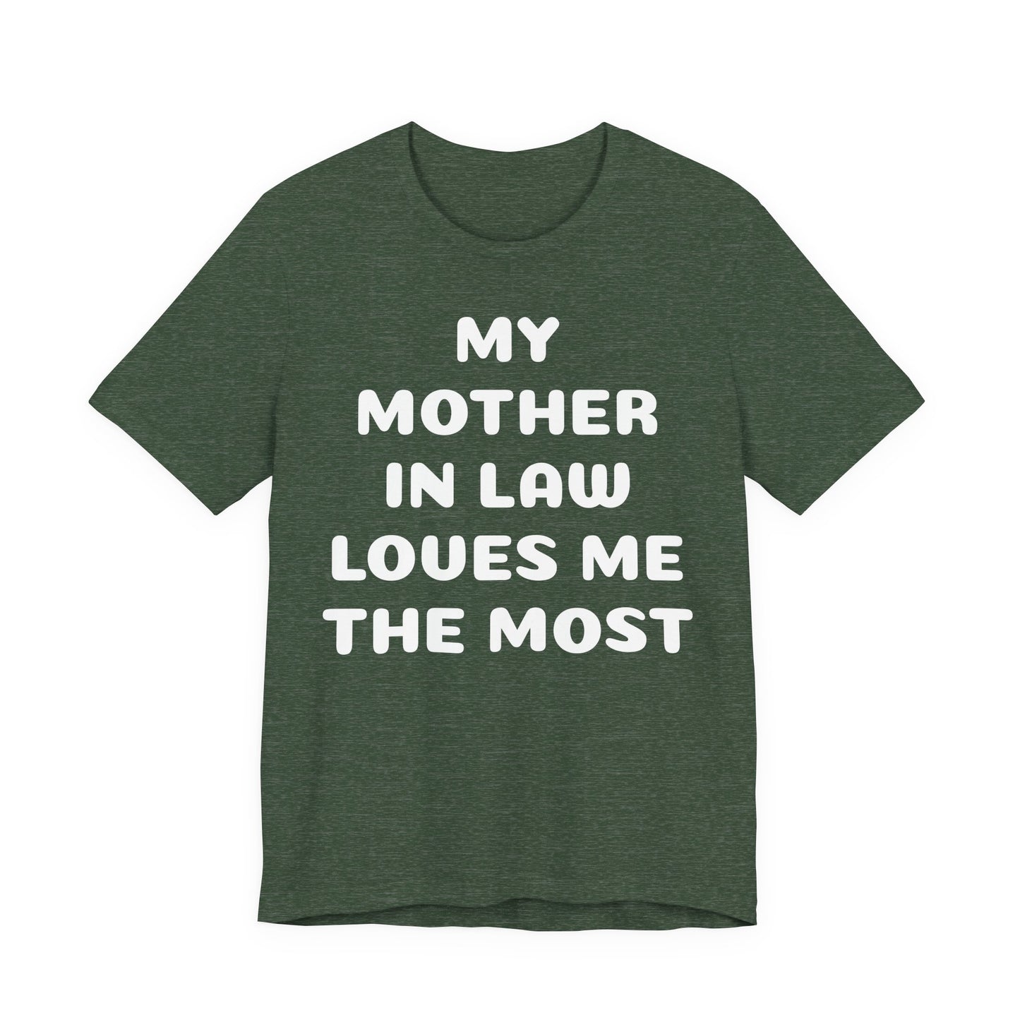 My Mother-in-Law Loves Me The Most T-Shirt — Funny Family Gift Tee