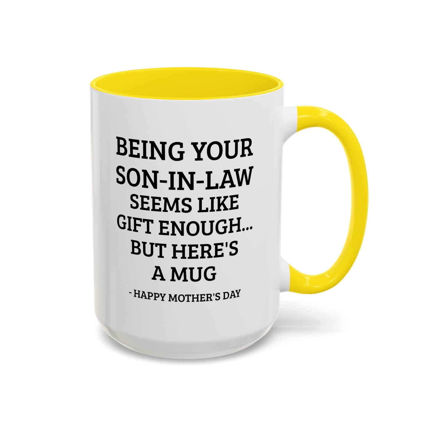 Mother’s Day Son‑in‑Law Funny Coffee Mug — “Being Your Son‑in‑Law Seems Like Gift Enough… But Here’s A Mug”