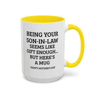 Mother’s Day Son‑in‑Law Funny Coffee Mug — “Being Your Son‑in‑Law Seems Like Gift Enough… But Here’s A Mug”