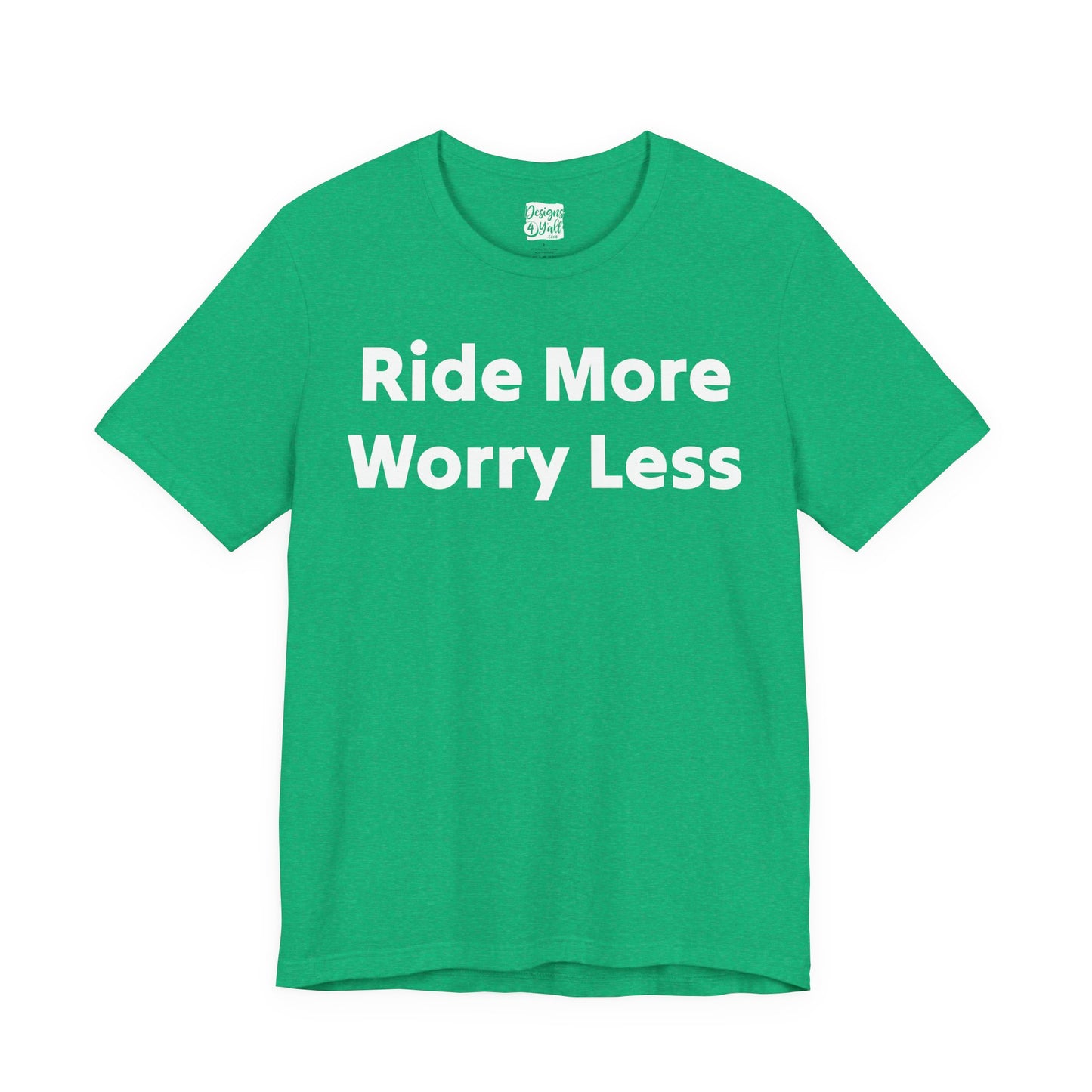 Ride More Worry Less - Unisex Jersey Short Sleeve Tee
