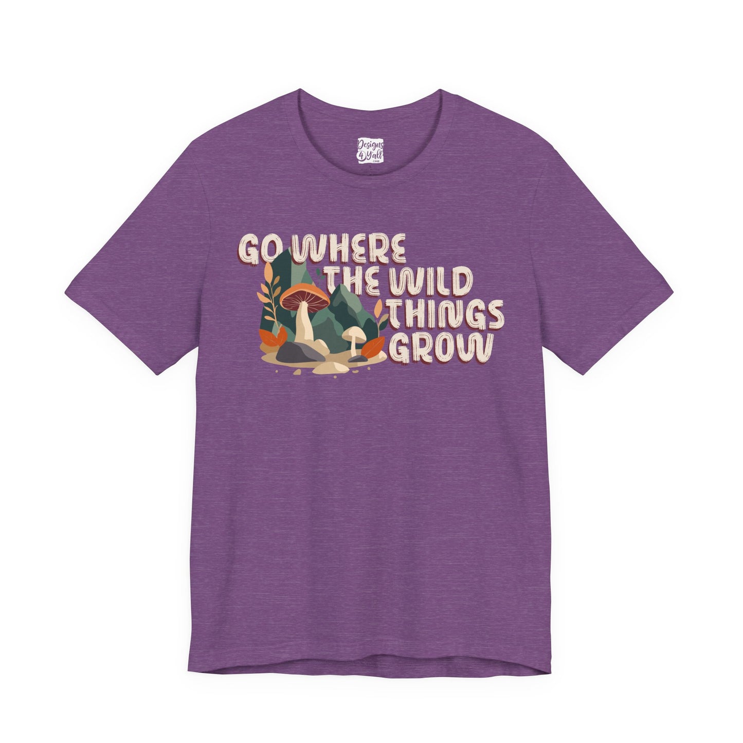 Mushroom Illustration Tee — “Go Where the Wild Things Grow”