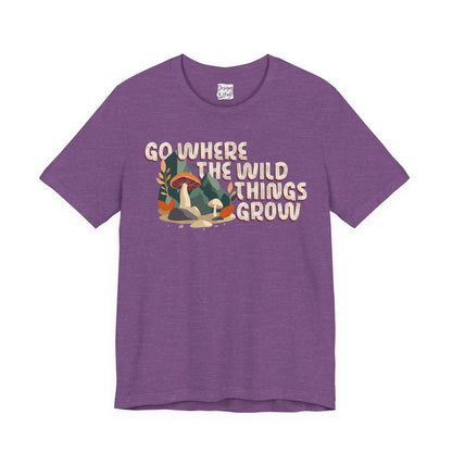 Mushroom Illustration Tee — “Go Where the Wild Things Grow”