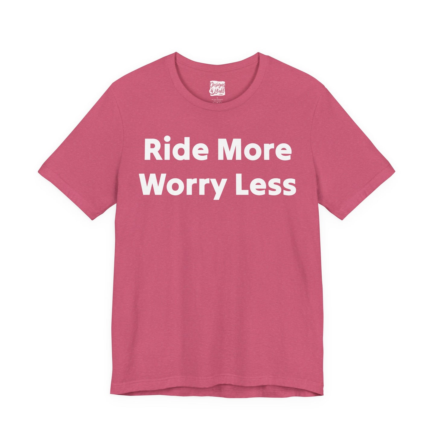 Ride More Worry Less - Unisex Jersey Short Sleeve Tee