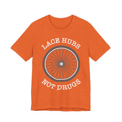 Lace Hubs Not Drugs Bicycle T-Shirt – Cycling Anti-Drug Slogan Tee