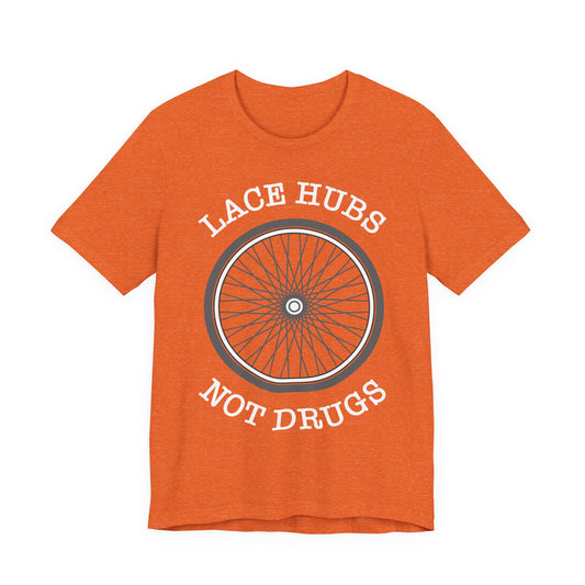 Lace Hubs Not Drugs Bicycle T-Shirt – Cycling Anti-Drug Slogan Tee