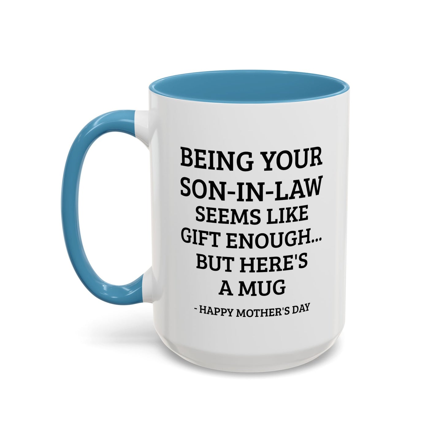Mother’s Day Son‑in‑Law Funny Coffee Mug — “Being Your Son‑in‑Law Seems Like Gift Enough… But Here’s A Mug”