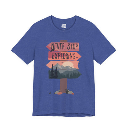 Never Stop Exploring - Unisex Jersey Short Sleeve Tee