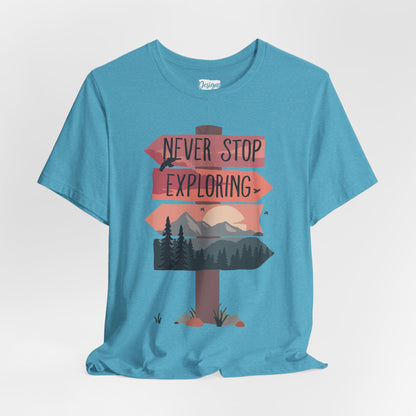 Never Stop Exploring - Unisex Jersey Short Sleeve Tee