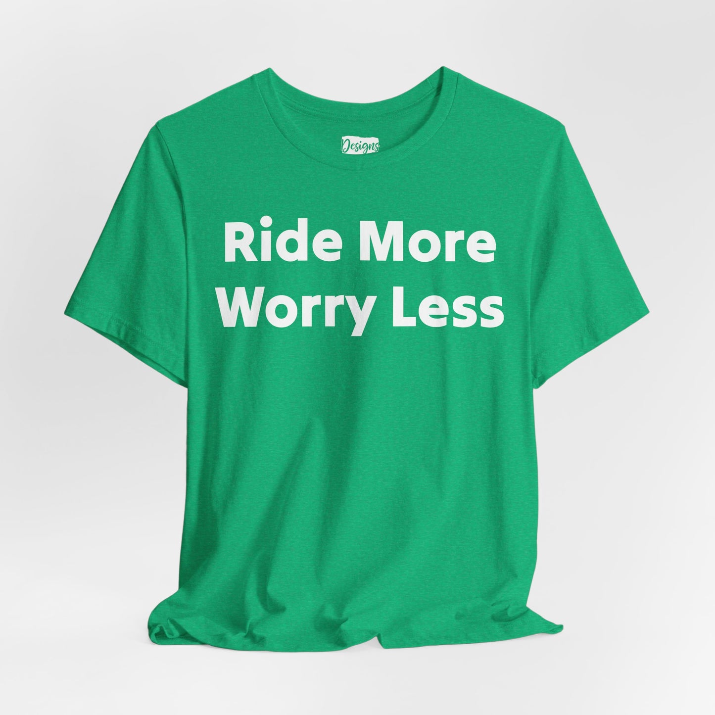 Ride More Worry Less - Unisex Jersey Short Sleeve Tee