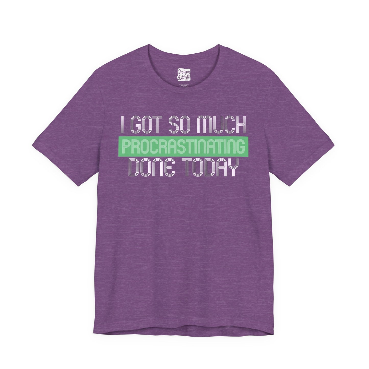 I got so much done today - Unisex Jersey Short Sleeve Tee