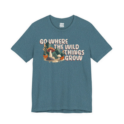 Mushroom Illustration Tee — “Go Where the Wild Things Grow”